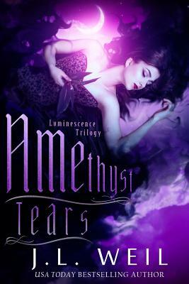Amethyst Tears: Luminescence Book 2 by J. L. Weil