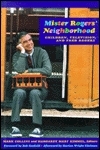 Mister Rogers' Neighborhood: Children, Television, and Fred Rogers by Mark Collins