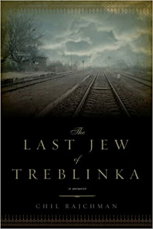 Treblinkan viimeinen juutalainen by Chil Rajchman