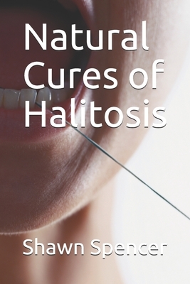 Natural Cures of Halitosis by Samuel Ameyaw, Shawn Spencer