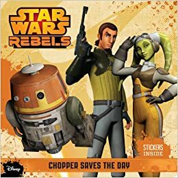 Star Wars Rebels Chopper Saves the Day by Elizabeth Schaefer