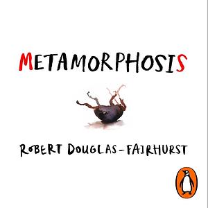 Metamorphosis  by Robert Douglas-Fairhurst