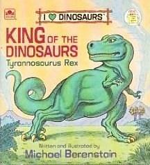 King of the Dinosaurs: Tyrannosaurus Rex by Michael Berenstain, Michael Berenstain