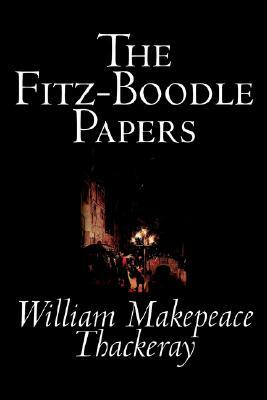The Fitz-Boodle Papers by William Makepeace Thackeray, Fiction, Literary by 