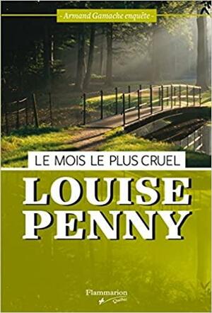 Le Mois le Plus Cruel by Louise Penny