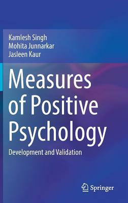 Measures of Positive Psychology: Development and Validation by Kamlesh Singh, Mohita Junnarkar, Jasleen Kaur