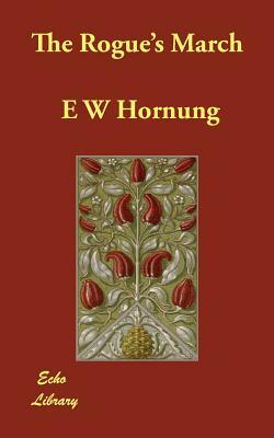 The Rogue's March by E. W. Hornung