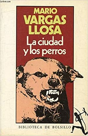 La ciudad y los perros by Mario Vargas Llosa