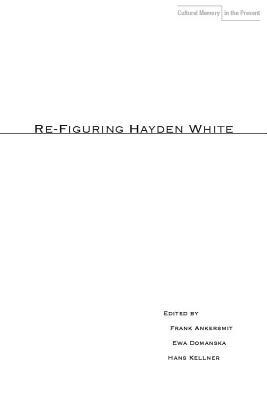 Re-Figuring Hayden White by 