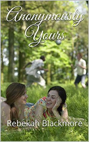 Anonymously Yours by Rebekah Blackmore