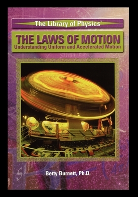 The Laws of Motion: Understanding Uniform and Accelerated Motion by Betty Burnett