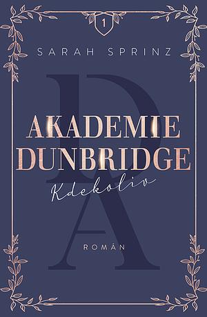 Akademie Dunbridge: Kdekoliv by Sarah Sprinz