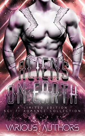 Aliens on Earth: A Limited Edition Science Fiction Romance Collection by Mandy Melanson