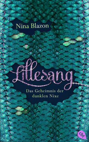 Lillesang. Das Geheimnis der dunklen Nixe by Nina Blazon