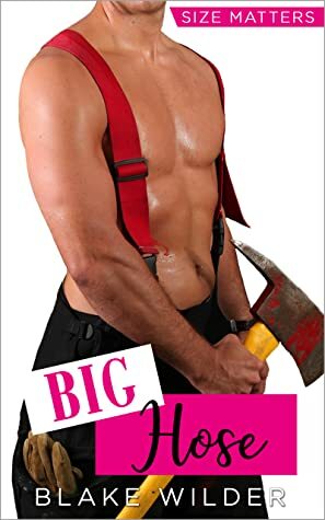 Big Hose by Blake Wilder