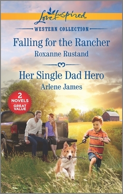 Falling for the Rancher & Her Single Dad Hero by Arlene James, Roxanne Rustand