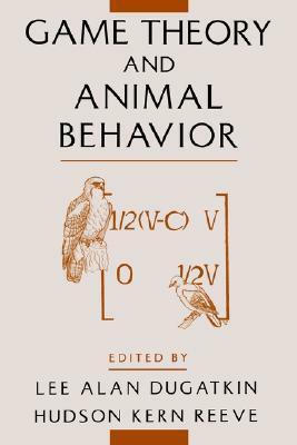Game Theory and Animal Behavior by Kern Hudson, Lee Alan Dugatkin, Hudson Kern Reeve