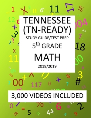 5th Grade TENNESSEE TN-READY, 2019 MATH, Test Prep: : 5th Grade TENNESSEE TN-READY 2019 MATH Test Prep/Study Guide by Mark Shannon