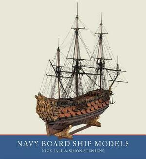 Navy Board Ship Models by Nick Ball, Simon Stephens