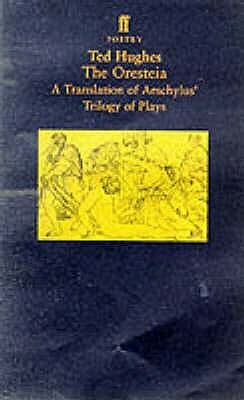 The Oresteia by Ted Hughes, Aeschylus