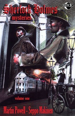 Sherlock Holmes Mysteries, Volume One by Martin Powell, Seppo Makinen