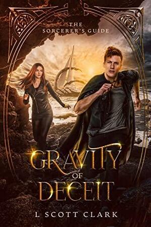 Gravity of Deceit: An Elemental Magic Quest by L. Scott Clark, L. Scott Clark