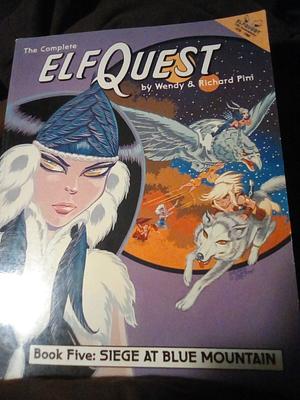 The Complete ElfQuest Book Five: Siege at Blue Mountain by Richard Pini, Wendy Pini