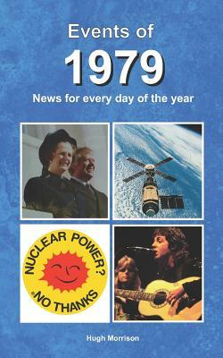 Events of 1979: news for every day of the year by Hugh Morrison