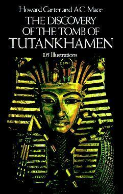 The Discovery of the Tomb of Tutankhamen by A.C. Mace, Howard Carter