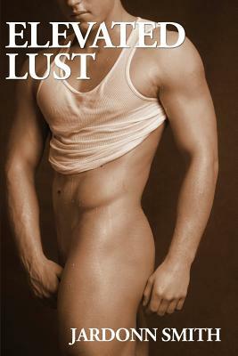 Elevated Lust by Jardonn Smith