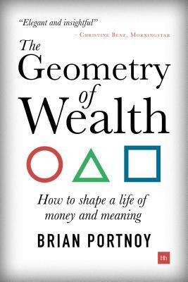 The Geometry of Wealth: How to Shape a Life of Money and Meaning by Brian Portnoy