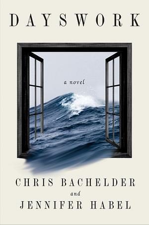 Dayswork by Chris Bachelder, Jennifer Habel