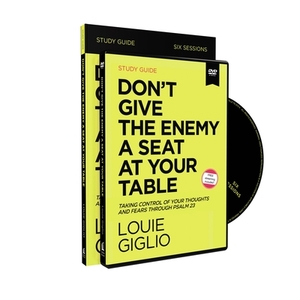 Don't Give the Enemy a Seat at Your Table Study Guide with DVD: Taking Control of Your Thoughts and Fears Through Psalm 23 by Louie Giglio