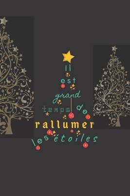 Il est grand temps de rallumer les étoiles: Carnet de Notes lignés- Cadeau de Noël - 15,2 cm x 22,9 cm by Laffitte Editions