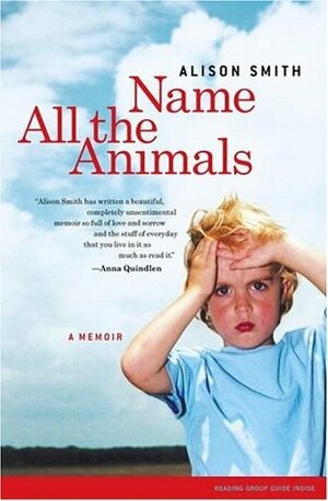 Name All the Animals: A Memoir by Alison Smith