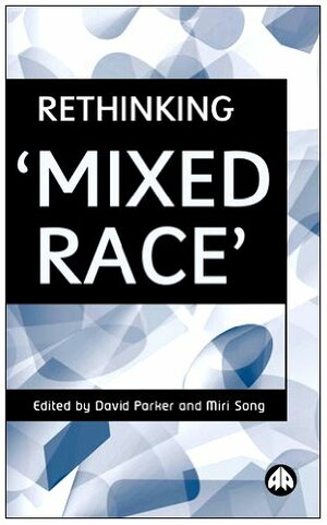 Rethinking 'Mixed Race by David Parker