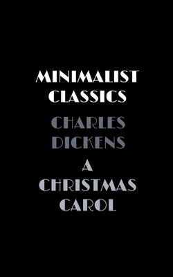 A Christmas Carol by Charles Dickens, Minimalist Classics