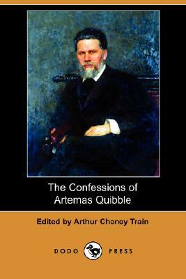 The Confessions of Artemas Quibble (Dodo Press) by 