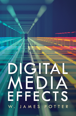 Digital Media Effects by W. James Potter