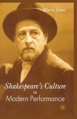 Shakespeare's Culture in Modern Performance by M. Jones