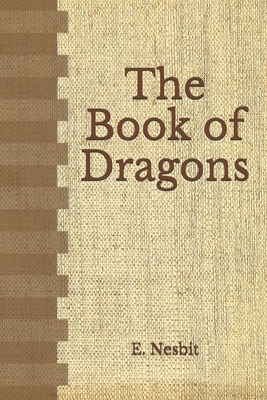 The Book of Dragons: (Aberdeen Classics Collection) by E. Nesbit