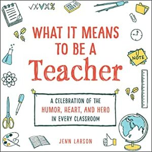 You Might Be a Teacher If...: The Stories, Struggles, and Successes That Every Teacher Can Appreciate by Jennifer Larson