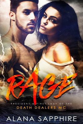Rage: President & First Lady Of The Death Dealers MC by Alana Sapphire