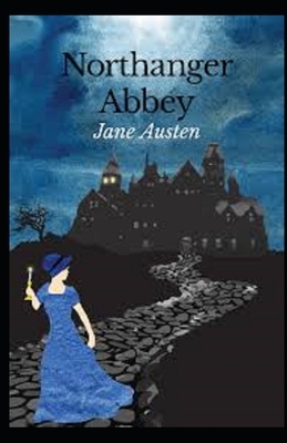 Northanger Abbey Illustrated by Jane Austen