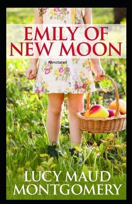 Emily of New Moon Annotated by L.M. Montgomery