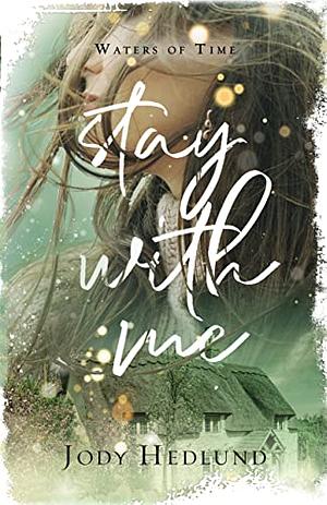 Stay with Me by Jody Hedlund