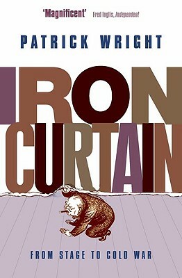 Iron Curtain: From Stage to Cold War by Patrick Wright