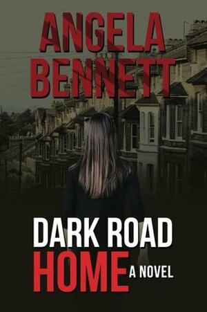 Dark Road Home by Angela Bennett