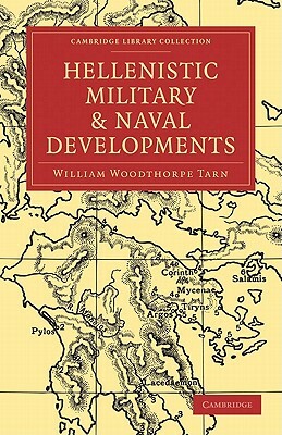 Hellenistic Military and Naval Developments by William Woodthorpe Tarn