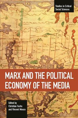 Marx and the Political Economy of the Media by 